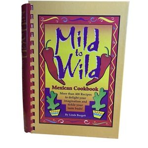 Mild to Wild Mexican Cookbook by Linda Burgett 2004 Hardcover 400 Recipes